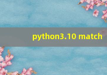 python3.10 match